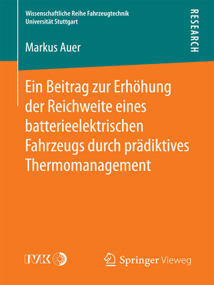 cover image of Ein Beitrag zur Erhöhung der Reichweite eines batterieelektrischen Fahrzeugs durch prädiktives Thermomanagement